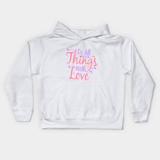 Do All Things Withe Love Kids Hoodie